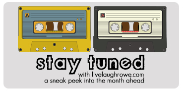 A Sneak Peek into the month ahead with livelaughrowe.com sneak peek