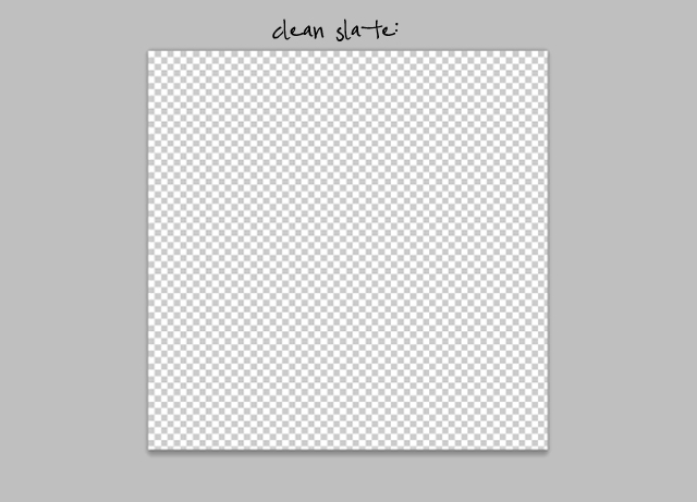 Your clean slate to work with... clean slate